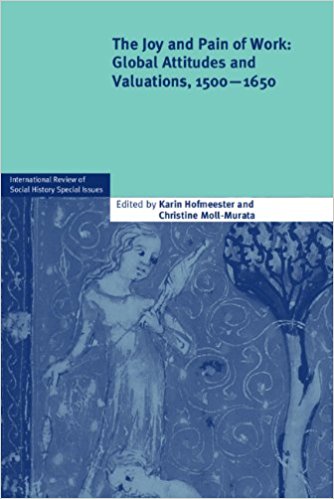 The Joy and Pain of Work: Global Attitudes and Valuations, 1500–1650 Introduction